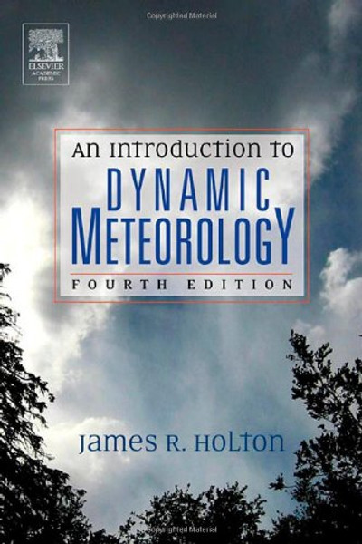 An Introduction to Dynamic Meteorology, Volume 88, Fourth Edition (International Geophysics)