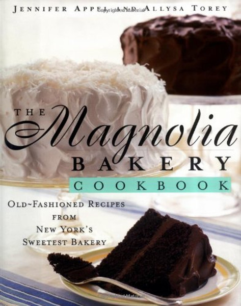 The Magnolia Bakery Cookbook: Old-Fashioned Recipes From New York's Sweetest Bakery