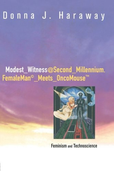 Modest_Witness@Second_Millennium.FemaleMan_Meets_OncoMouse: Feminism and Technoscience
