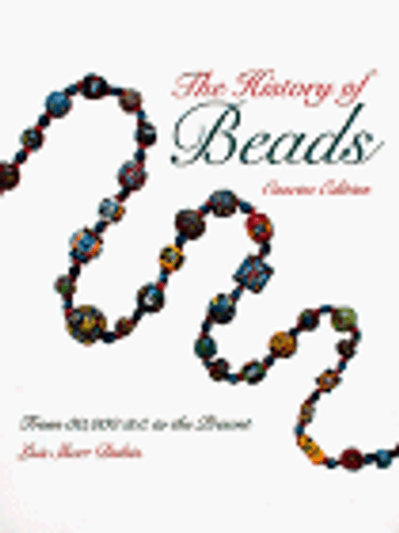 The History of Beads: From 30,000 B.C. to the Present (Beadwork Books)