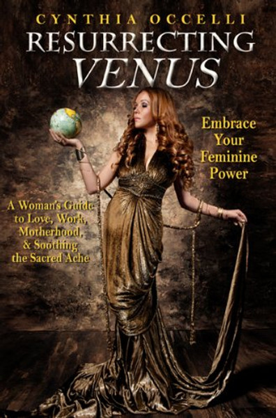 Resurrecting Venus: Embrace Your Feminine Power