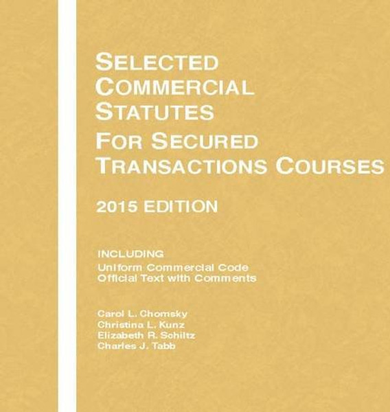 Selected Commercial Statutes, For Secured Transactions Courses, 2015 Edition (Selected Statutes)