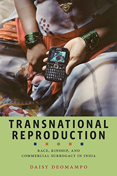 Transnational Reproduction: Race, Kinship, and Commercial Surrogacy in India (Anthropologies of American Medicine: Culture, Power, and Practice)