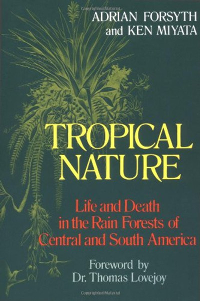 Tropical Nature: Life and Death in the Rain Forests of Central and South America