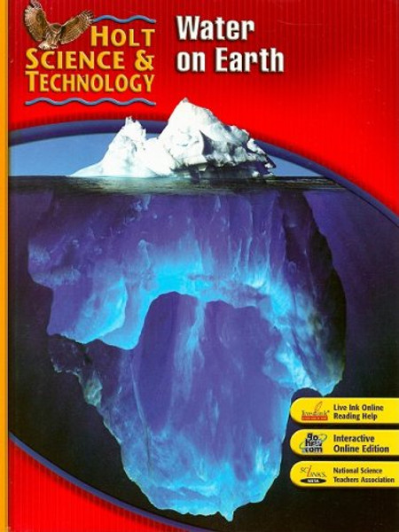 Holt Science & Technology: Student Edition (H) Water on Earth 2007