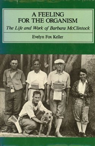A Feeling for the Organism: Life and Work of Barbara McClintock