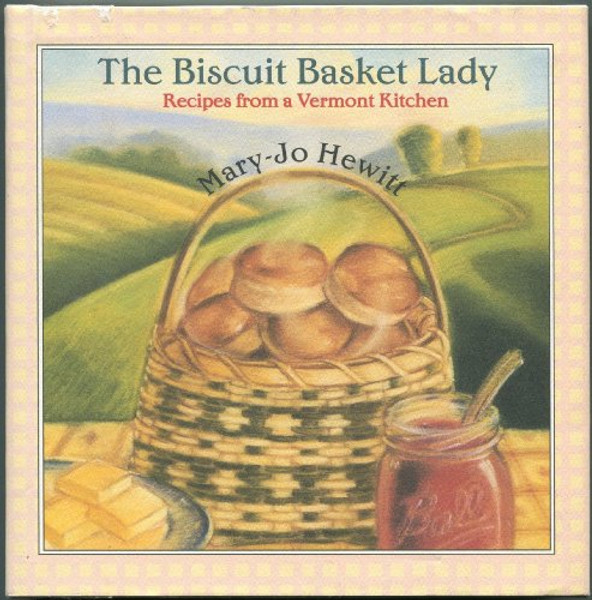 Biscuit Basket Lady Recipes from Vermont