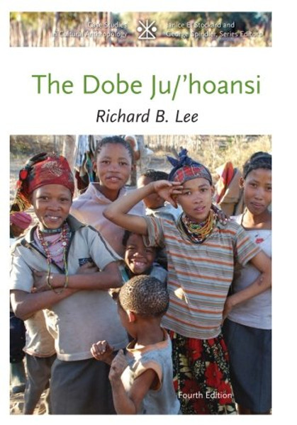 The Dobe Ju/'Hoansi (CASE STUDIES IN CULTURAL ANTHROPOLOGY)