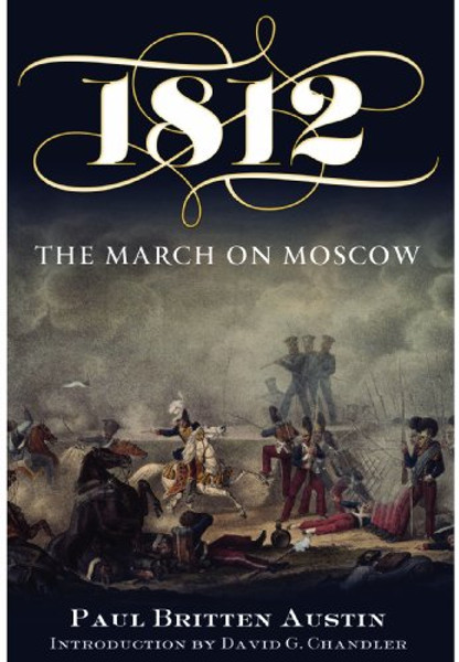 1812: The March on Moscow: Introduction by David Go Chandler