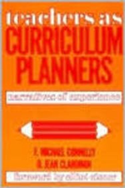 Teachers As Curriculum Planners: Narratives of Experience