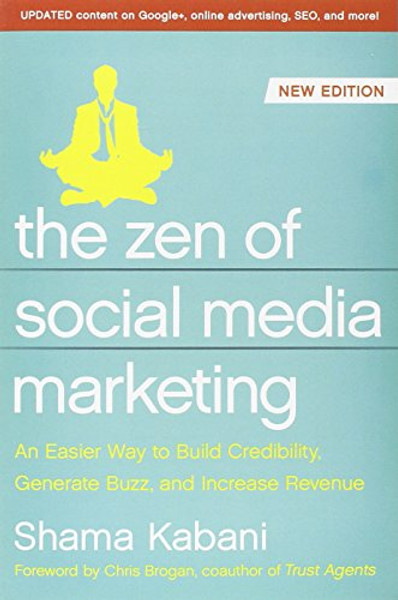 The Zen of Social Media Marketing: An Easier Way to Build Credibility, Generate Buzz, and Increase Revenue (None)