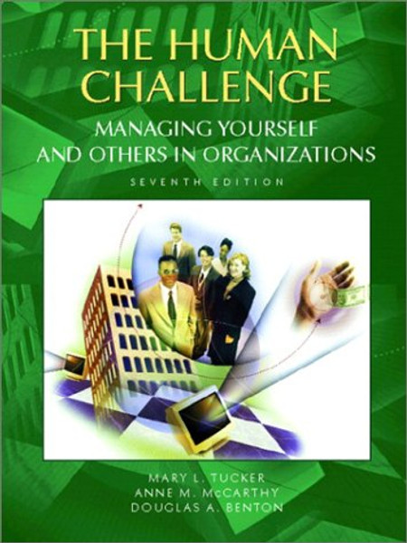 The Human Challenge: Managing Yourself and Others in Organizations (7th Edition)