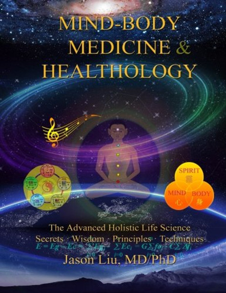 Mind-Body Medicine & Healthology: Mind-Body-Spirit Science & Practice