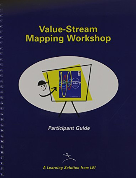 VSM Participant Guide for Training to See: A Value Stream Mapping Workshop