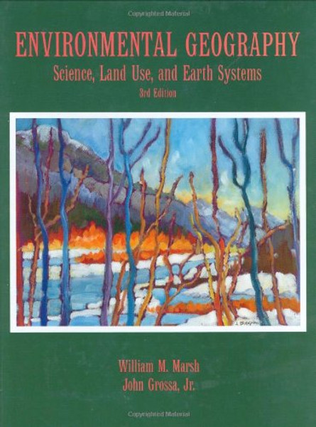 Environmental Geography: Science, Land Use, and Earth Systems, 3rd Edition
