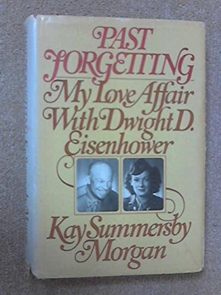 Past Forgetting: My Love Affair with Dwight D. Eisenhower