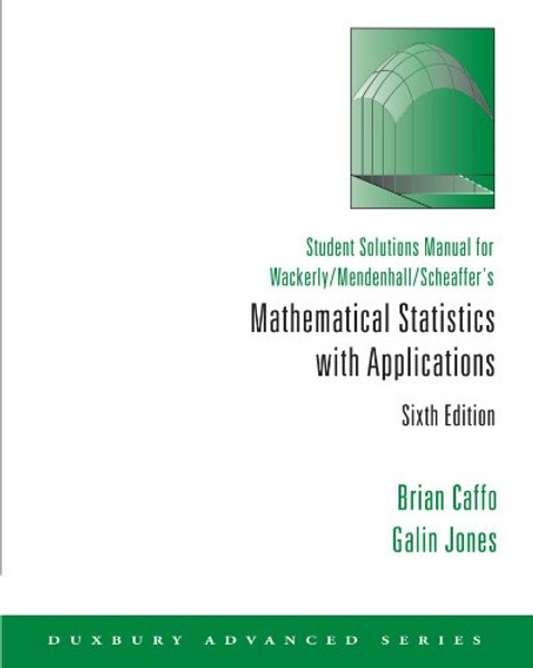 Student Solutions Manual for Wackerly/Mendenhall/Scheaffers Mathematical Statistics with Applications, 6th
