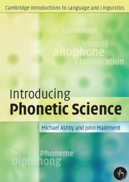 Introducing Phonetic Science (Cambridge Introductions to Language and Linguistics)