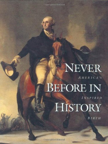 Never Before in History: America's Inspired Birth