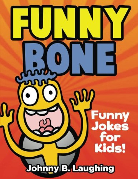 Funny Bone: Funny Jokes for Kids! (Best Jokes) (Volume 1)