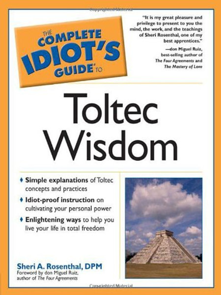 The Complete Idiot's Guide to Toltec Wisdom