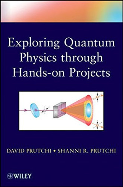 Exploring Quantum Physics through Hands-on Projects
