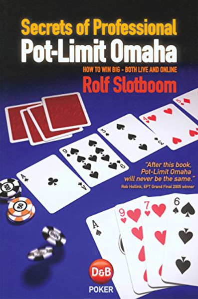 Secrets of Professional Pot-Limit Omaha: How To Win Big, Both Live And Online