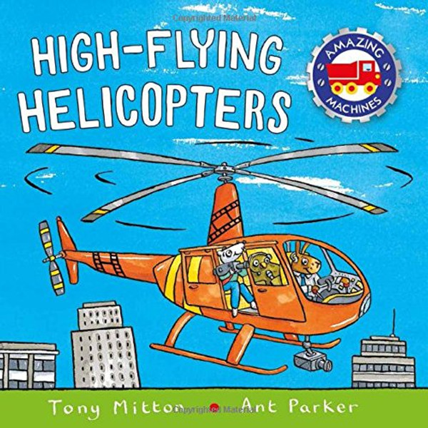 High-flying Helicopters (Amazing Machines)