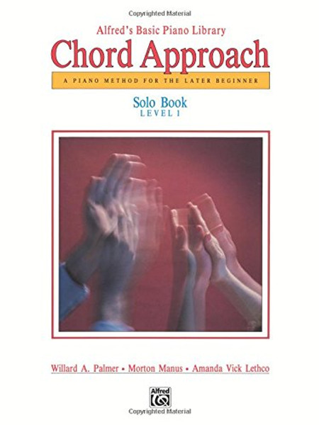 Alfred's Basic Piano Chord Approach Solo Book, Bk 1: A Piano Method for the Later Beginner (Alfred's Basic Piano Library)