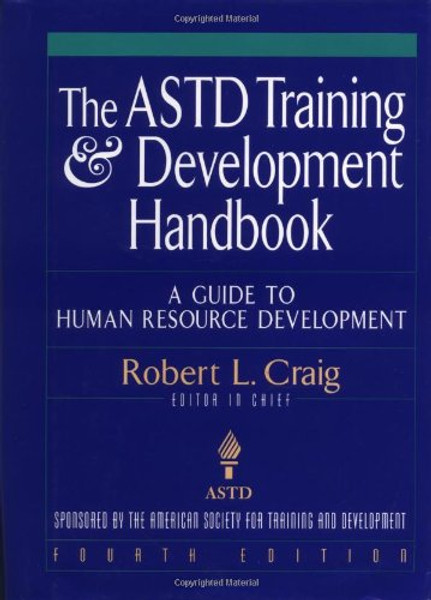 The ASTD Training and Development Handbook: A Guide to Human Resource Development