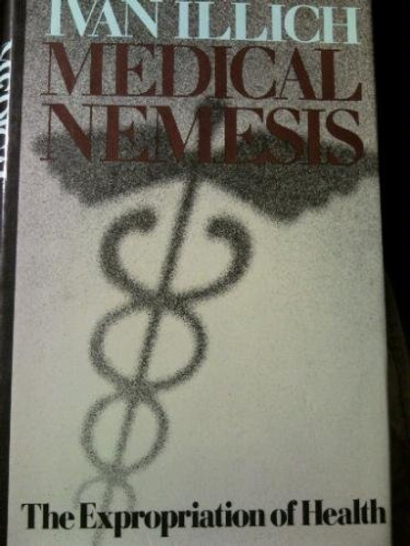 Medical nemesis: The expropriation of health