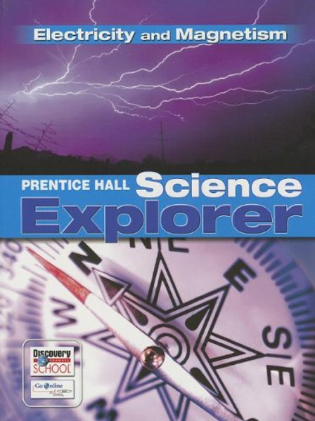 SCIENCE EXPLORER C2009 BOOK N STUDENT EDITION ELECTRICITY AND MAGNETISM (Prentice Hall Science Explorer)