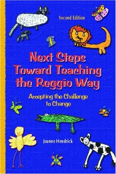 Next Steps Toward Teaching the Reggio Way: Accepting the Challenge to Change