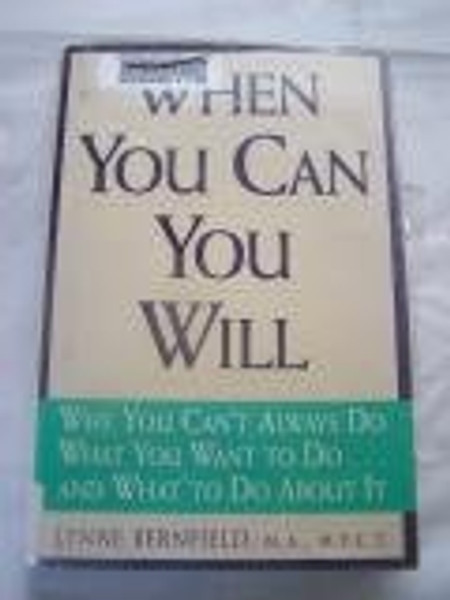 When You Can You Will: Why You Can't Always Do What You Want to Do...and What to Do About It