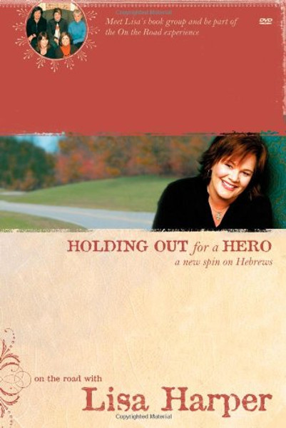 Holding Out for a Hero: A New Spin on Hebrews (On the Road with Lisa Harper)