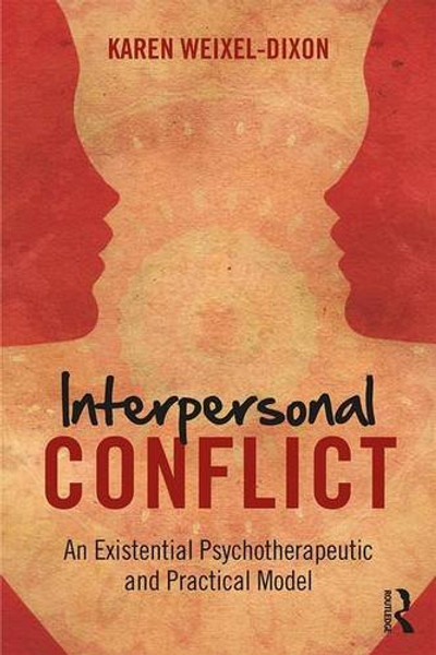 Interpersonal Conflict: An Existential Psychotherapeutic and Practical Model