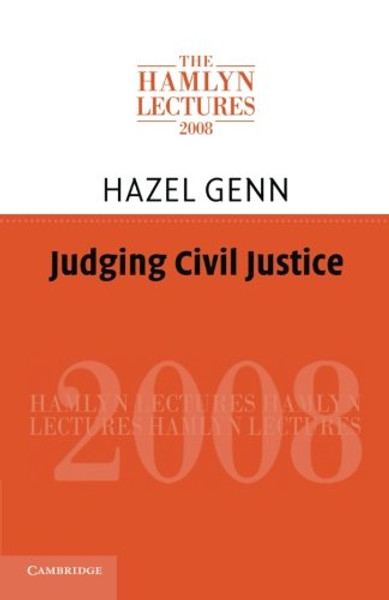Judging Civil Justice (The Hamlyn Lectures)