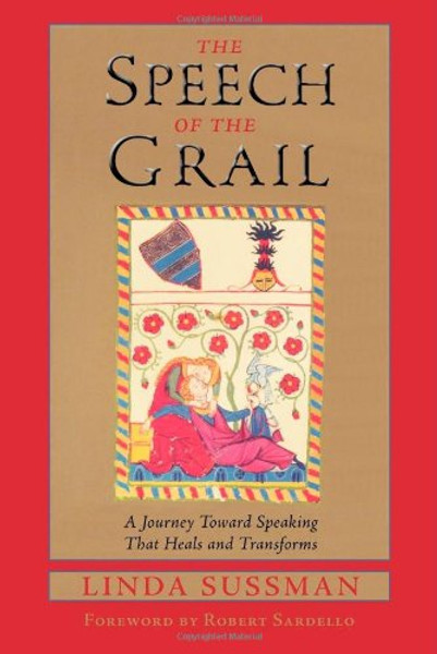 The Speech of the Grail: A Journey toward Speaking that Heals & Transforms (Studies in Imagination)