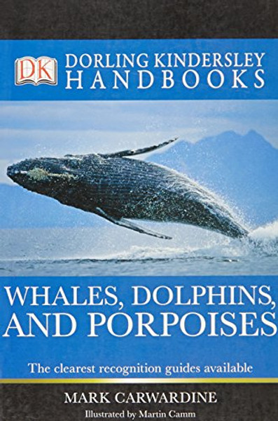 Whales, Dolphins and Porpoises (DK Handbooks)