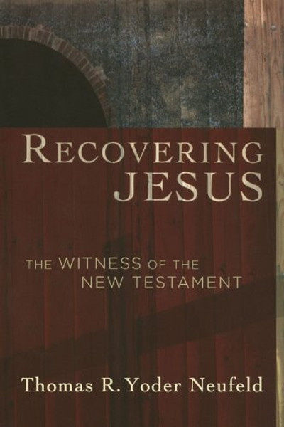 Recovering Jesus - The Witness of the New Testament