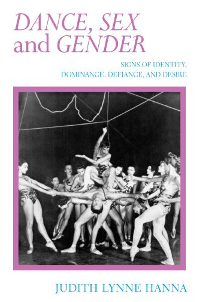 Dance, Sex, and Gender: Signs of Identity, Dominance, Defiance, and Desire