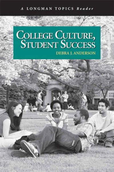 College Culture, Student Success (A Longman Topics Reader)