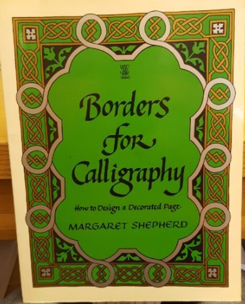 Borders for Calligraphy : How to Design a Decorated Page
