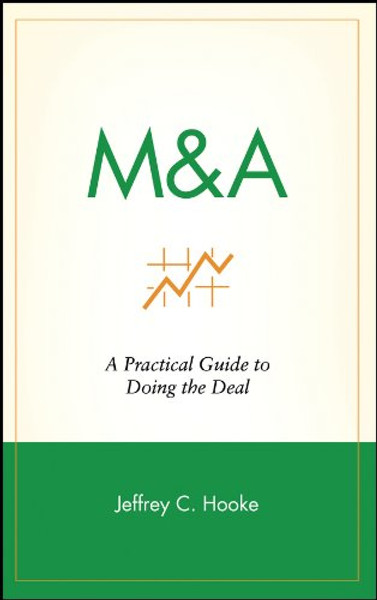 M & A: A Practical Guide to Doing the Deal