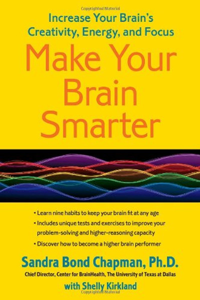 Make Your Brain Smarter: Increase Your Brain's Creativity, Energy, and Focus