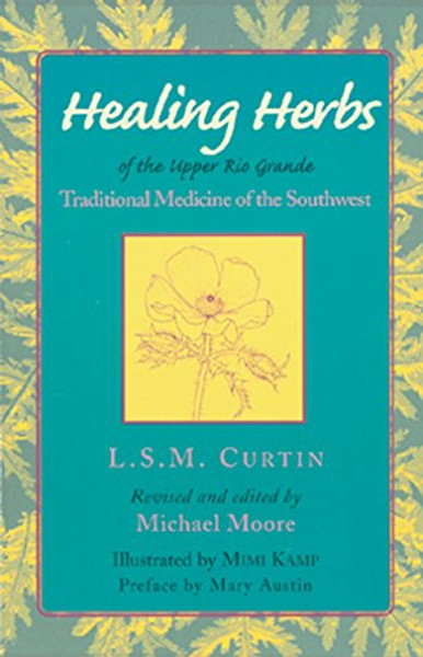 Healing Herbs of the Upper Rio Grande: Traditional Medicine of the Southwest