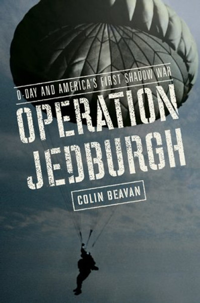 Operation Jedburgh: D-Day and America's First Shadow War