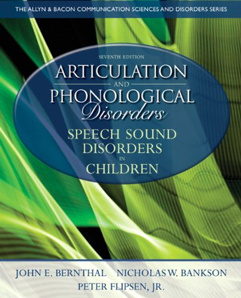 Articulation and Phonological Disorders: Speech Sound Disorders in Children (7th Edition) (Allyn & Bacon Communication Sciences and Disorders)