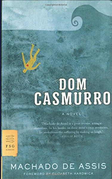 Dom Casmurro: A Novel (FSG Classics)