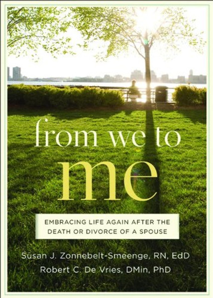 From We to Me: Embracing Life Again After the Death or Divorce of a Spouse